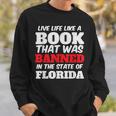Live Life Like A Book Banned In The State Of Florida Sweatshirt Gifts for Him
