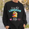 Living That Librarian Life Library Book Lover Sweatshirt Gifts for Him