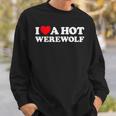 I Love A Hot Werewolf Lycan Wolfman Book Character Fan Sweatshirt Gifts for Him I Love A Hot Werewolf Lycan Wolfman Book Character Fan Sweatshirt Gifts for Him