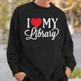 I Love My Library Librarian Book Lover Reading Bookworm Sweatshirt Gifts for Him