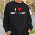 I Love Non Fiction Heart Books Reading Writing Writer Read Sweatshirt Gifts for Him
