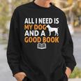 i Love Reading Apparel All i Need Is My Dog And a Good Book For Men Women Sweatshirt Gifts for Him