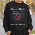 Our Love Stories Come With a Dark Side Romance Smutty Book Sweatshirt Gifts for Him