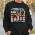 Money Can't Buy Happiness But It Can Buy Books Quote Sweatshirt Gifts for Him