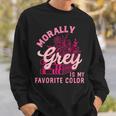 Morally Grey Is My Favorite Color Dark Romance Book Lover Sweatshirt Gifts for Him