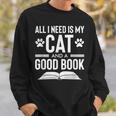All I Need Is My Cat And a Good Book Cat Lover Sweatshirt Gifts for Him