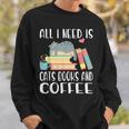 All I Need Is Cats Books And Coffee Sweatshirt Gifts for Him