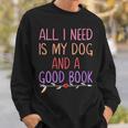 All I Need Is My Dog And A Good Book Girls Book Reader Sweatshirt Gifts for Him All I Need Is My Dog And A Good Book Girls Book Reader Sweatshirt Gifts for Him