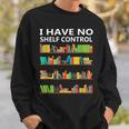 I Have No Shelf Control Book Lover Cute Reading Sweatshirt Gifts for Him