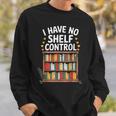 I Have No Shelf Control Book Lover Reading Sweatshirt Gifts for Him