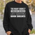 Not Enough Bookshelves Book Hoarder Sweatshirt Gifts for Him