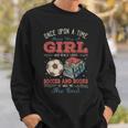 Once Upon A Time There Was A Girl Loved Soccer And Books Sweatshirt Gifts for Him Once Upon A Time There Was A Girl Loved Soccer And Books Sweatshirt Gifts for Him