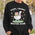 Oops I Bought Another Book Bookish Goose Reading Lover Nerd Sweatshirt Gifts for Him