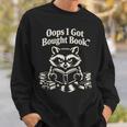 Oops I Got Bought Book Raccoon Reading Bibliophile Sweatshirt Gifts for Him Oops I Got Bought Book Raccoon Reading Bibliophile Sweatshirt Gifts for Him