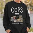Oops I Bought More Books Sweatshirt Gifts for Him