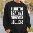 I Like To Party Book Lovers Shirt Reading Tee I Love To Read Sweatshirt Gifts for Him I Like To Party Book Lovers Shirt Reading Tee I Love To Read Sweatshirt Gifts for Him
