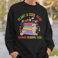 Plant A Seed Read Summer Reading 2026 Librarian Books Floral Sweatshirt Gifts for Him Plant A Seed Read Summer Reading 2026 Librarian Books Floral Sweatshirt Gifts for Him