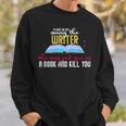 Please Do Not Annoy The Writer She May Put You In a Book And Sweatshirt Gifts for Him