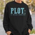 Plot It Builds Character Book Reading Literary Pun Sweatshirt Gifts for Him