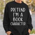 Pretend Im Book Character Costume Halloween Simple Adult Kid Sweatshirt Gifts for Him