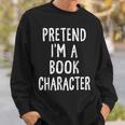 Pretend I'm A Book Character Lazy Easy Halloween Costume Sweatshirt Gifts for Him Pretend I'm A Book Character Lazy Easy Halloween Costume Sweatshirt Gifts for Him