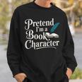 Pretend I'm A Book Character Sweatshirt Gifts for Him