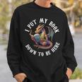 I Put My Book Down To Be Here Bookworm Reader Love Reading Sweatshirt Gifts for Him