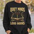 Quiet Minds Loud Books Introvert Reader Book Lover Sweatshirt Gifts for Him