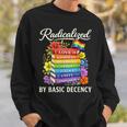 Radicalized By Basic Decency Books LGBT Flag Pride Gay Month Sweatshirt Gifts for Him