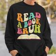 Read a Book Bruh English Teacher Groovy Retro Reading For Men Women Sweatshirt Gifts for Him
