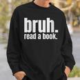 Read A Book Bruh English Teacher Reading Literature Sweatshirt Gifts for Him Read A Book Bruh English Teacher Reading Literature Sweatshirt Gifts for Him
