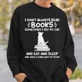 I Read Books & Pet My Cat Books & Cats Sweatshirt Gifts for Him