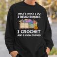 That What I Do I Read Books I Crochet I Know Things Sweatshirt Gifts for Him