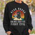 Read Books Drink Coffee Fight Evil Book Lover Worm Nerd Sweatshirt Gifts for Him
