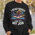 I Read Books Like It's My Job Bookish Librarian Bookworm Sweatshirt Gifts for Him