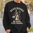 Read Books Be Kind Stay Weird Dog Boston Terrier Reading Sweatshirt Gifts for Him