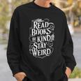 Read Books Be Kind Stay Weird Skeleton Heart Reading Alt Sweatshirt Gifts for Him Read Books Be Kind Stay Weird Skeleton Heart Reading Alt Sweatshirt Gifts for Him