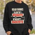 Read Books Lift Weights Fight Fascists Activist Sweatshirt Gifts for Him
