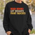 Read Books Lift Weights Fight Fascists Reading Humor Sweatshirt Gifts for Him Read Books Lift Weights Fight Fascists Reading Humor Sweatshirt Gifts for Him