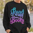 Read More Books Reading Bookworm Book Reader Teacher Men Women Kids Sweatshirt Gifts for Him Read More Books Reading Bookworm Book Reader Teacher Men Women Kids Sweatshirt Gifts for Him