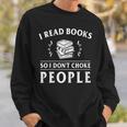 I Read Books So I Do Not Choke People Reading Bookworm Sweatshirt Gifts for Him I Read Books So I Do Not Choke People Reading Bookworm Sweatshirt Gifts for Him