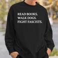 Read Books Walk Dogs Fight Fascists Reading Book Lover Dog Sweatshirt Gifts for Him