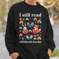 I Still Read Children’s Books Books Lover Reading Sweatshirt Gifts for Him