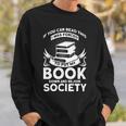 If You Can Read This I Was Forced To Put My Book Down Book Sweatshirt Gifts for Him