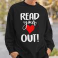 Read Your Heart Out Book Reading For Women & Men Sweatshirt Gifts for Him Read Your Heart Out Book Reading For Women & Men Sweatshirt Gifts for Him