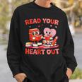 Read Your Heart Out Valentine Reading Book Girl Kid Teacher Sweatshirt Gifts for Him