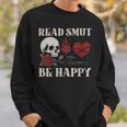 Read Smut Be Happy Dark Romance Merch Smutt Book Lover Women Sweatshirt Gifts for Him