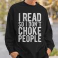 I Read So I Don't Choke People Readers Book Gag Sweatshirt Gifts for Him