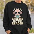 Take Me To Your Reader Cute Kawaii Alien Book Lover Pun Sweatshirt Gifts for Him
