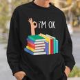 Reading Books Librarian Reader Nerd I'm Ok Sweatshirt Gifts for Him Reading Books Librarian Reader Nerd I'm Ok Sweatshirt Gifts for Him